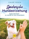 Spielerische Hundeerziehung - Chloé Fesch - 9783758901683