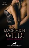 Mach mich wild! 6 geile erotische Geschichten - Lucy Palmer - 9783759004659