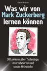 Was wir von Mark Zuckerberg lernen können - David Krause - 9783759114587