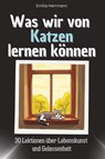 Was wir von Katzen lernen können - Emilia Herrmann - 9783759115522