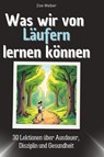 Was wir von Läufern lernen können - Zoe Weber - 9783759117151