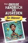 Das große Handbuch der Ausreden für Männer - Linus Schmitz - 9783759118523