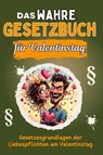 Das wahre Gesetzbuch für den Valentinstag - Mia Lehmann - 9783759136572