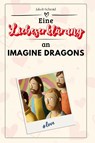 Eine Liebeserklärung an Imagine Dragons - Jakob Schmid - 9783759169419