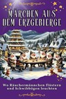 Märchen aus dem Erzgebirge - Isabella Lang - 9783759175816