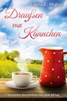 Draußen nur Kännchen - Laura Müller - 9783759206268