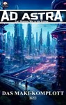 Ad Astra – Chet Morrows Weg zu den Sternen, Neue Abenteuer 06: Das Maki-Komplott - Melanie Brosowski - 9783759217295