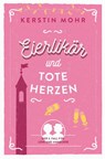 Eierlikör und tote Herzen - Kerstin Mohr - 9783759295910