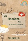 Wir wandern aus - Mein Reise-Tagebuch Schweiz - Jonna Hansen - 9783759714503