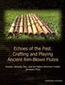 Echoes of the Past. Crafting and Playing Ancient Rim-Blown Flutes - Marwan Hassan - 9783759776853