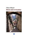 Meine Zeit in Kroatien - Claus Meyer - 9783759845184