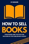 How to Sell Books - Skriuwer. com - 9783759892294