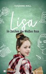 Lisa - Im Zeichen der Weißen Rose - Susanne Roll - 9783761567104