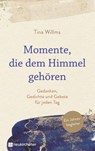 Momente, die dem Himmel gehören - Tina Willms - 9783761567845