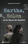 Martha, Helen und der Weg aus der Dunkelheit - Dagmar Petrick - 9783761568163