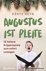 Augustus ist pleite - 12 heitere Krippenspiele zum sofort Loslegen - Dörte Heyn - 9783761568828