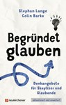 Begründet glauben - Stephan Lange ; Colin Barke - 9783761570227