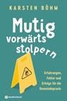Mutig vorwärts stolpern - Karsten Böhm - 9783761570524