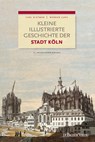 Kleine illustrierte Geschichte der Stadt Köln - Carl Dietmar ; Werner Jung - 9783761622261