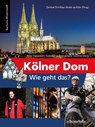 Kölner Dom - Wie geht das? - Peter Füssenich ; Robert Boecker ; Angela Sommersberg - 9783761631812