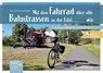 Mit dem Fahrrad über alte Bahntrassen in der Eifel - Christiane und Uwe Ziebold - 9783761634783