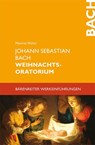 Johann Sebastian Bach. Weihnachtsoratorium - Meinrad Walter - 9783761815151