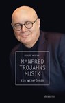 Manfred Trojahns Musik -Ein Werkführer- - Robert Maschka - 9783761824023