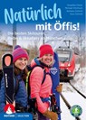 Natürlich mit Öffis! Die besten Skitouren, Reibn und Skisafaris ab München - Michael Vitzthum ; Angelika Feiner ; Sven Schmid ; Barbara Schmid - 9783763333127
