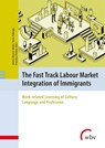 The Fast Track Labour Market Integration of Immigrants - Andrea Bernert-Bürkle ; Paolo Federighi ; Francesca Torlone - 9783763966882