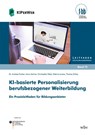 KI-basierte Personalisierung berufsbezogener Weiterbildung - Andreas Fischer ; Anna Jöchner ; Christopher Pabst ; Sabrina Lorenz - 9783763976430