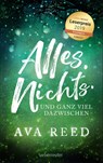 Alles. Nichts. Und ganz viel dazwischen - Ava Reed - 9783764170899