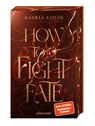 How to Fight Fate: Ist es wahre Liebe, wenn das Schicksal den Seelenpartner vorherbestimmt? Enemies-to-Lovers-Romantasy Young Adult Buch ab 14 Jahren mit Farbschnitt nur in der 1. Auflage (Fate Dilogie, Bd. 1) - Saskia Louis - 9783764171476