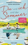 Du und ich und der Sommer - Elena Malisowa ; Katerina Silwanowa - 9783764508692