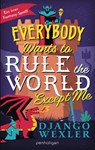 Everybody Wants to Rule the World Except Me - Django Wexler - 9783764533618