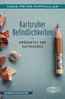 Karlsruher Befindlichkeiten - Hans-Peter Kipfmüller - 9783765021220