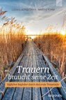 Trauern braucht seine Zeit - Ludwig Burgdörfer ; Marthe Kuhm - 9783765514975