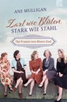 Zart wie Blüten, stark wie Stahl - Ane Mulligan - 9783765521461