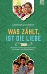 Was zählt, ist die Liebe - Christoph Zehendner - 9783765533266