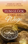 Zum Glück gibt es Wege - Anselm Grün ; Clemens Bittlinger - 9783765574566