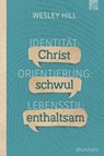 Identität: Christ. Orientierung: schwul. Lebensstil: enthaltsam. - Wesley Hill - 9783765575655