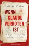 Wenn Glaube verboten ist - Todd Nettleton - 9783765576812