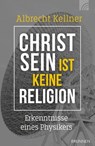 Christsein ist keine Religion - Albrecht Kellner - 9783765577611