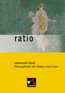 Lebensziel Glück. Philosophieren mit Seneca und Cicero. Gesamtschule. Gymnasium. Sekundarstufe 1 -  - 9783766177056