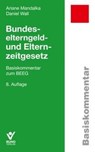 Bundeselterngeld- und Elternzeitgesetz - Ariane Mandalka ; Daniel Wall - 9783766374837