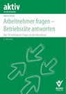 Arbeitnehmer fragen - Betriebsräte antworten - Ewald Helml - 9783766376084