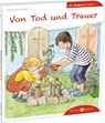 Von Tod und Trauer den Kindern erzählt - Georg Schwikart - 9783766630278