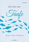 Die Feier der Taufe - Heidi Rose - 9783766635648