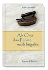 Als Oma das Papier noch bügelte - Willi Fährmann - 9783766641731