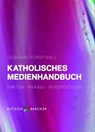 Katholisches Medienhandbuch - Jens Albers ; Dieter Anschlag ; Thomas Belke ; Ingo Brüggenjürgen ; Andreas Büsch ; Martin Choroba ; Klaus Depta ; Michael N. Ebertz ; Alexander Filipovic ; Matthias Johannes Fischer ; Christiane Florin ; Daniela Frank ; Georg Frericks ; Gebhard Fürst ; R - 9783766642097