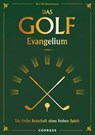 Das Golf Evangelium. Die frohe Botschaft eines frohen Spiels - Kurt W. Zimmermann - 9783767912816